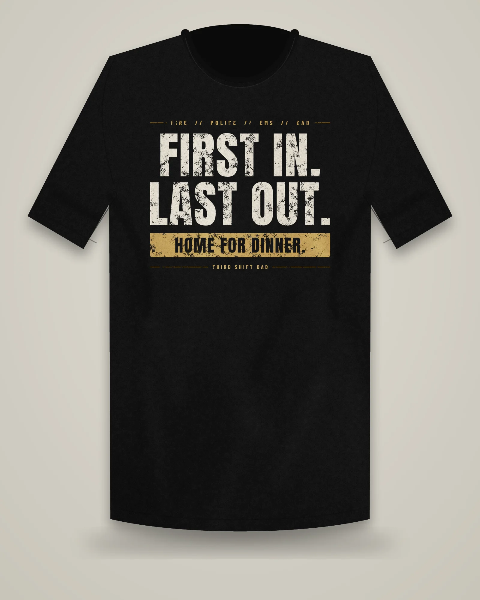 First In. Last Out. Tee